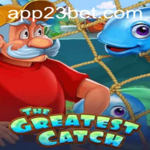 TheGreatestCatch: Dive into a New Gaming Sensation with 23bet